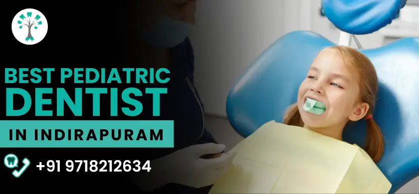 Best Pediatric Dentist in Indirapuram